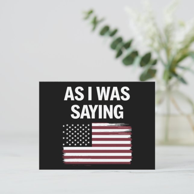 As I Was Saying Funny Political Trump 2024  Postcard (Standing Front)
