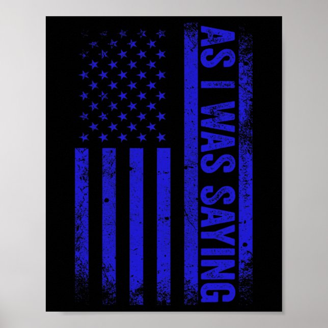 As I Was Saying Funny Trump 2024 American Flag Pol Poster (Front)