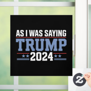As I Was Saying Trump 2024 Election