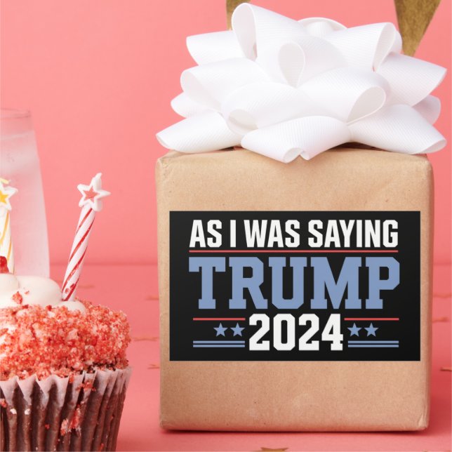 As I Was Saying Trump 2024 Election Rectangular Sticker (Party)