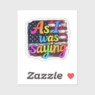 As I Was Saying Trump 2024 Make America Great