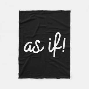 As If 90s Nostalgia Funny Quote Movie T Shirt Fleece Blanket