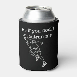 As if You Could Outrun me Funny Humour Can Cooler