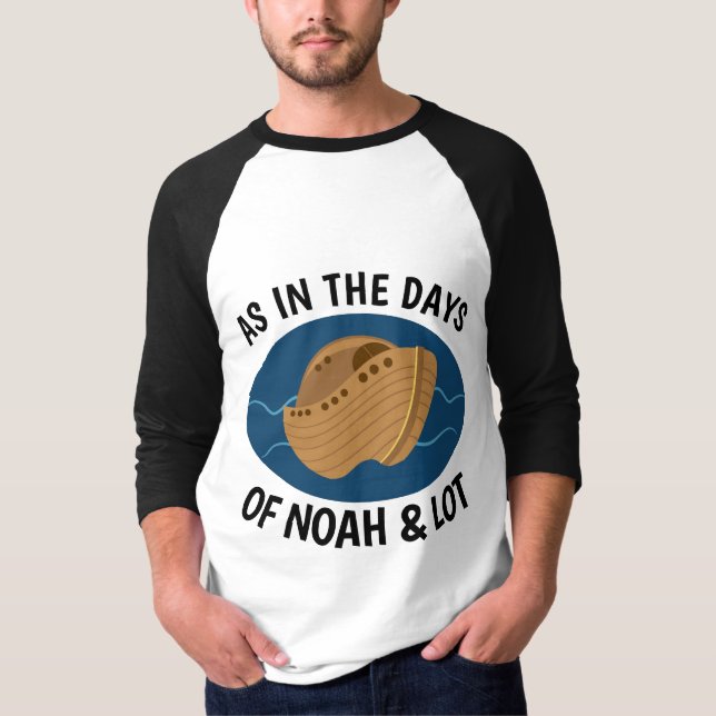 AS IN THE DAYS OF NOAH AND LOT, Christian T-shirts (Front)