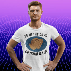 AS IN THE DAYS OF NOAH AND LOT, Christian T-shirts