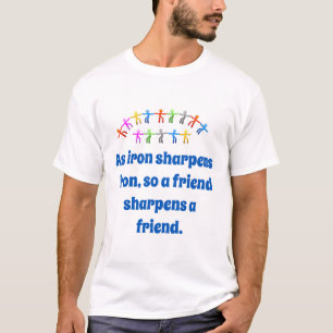 As Iron Sharpens Iron - Friendship Quote  T-Shirt
