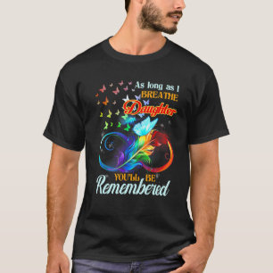 As Long As I Breathe My Daughter You'll Be Remembe T-Shirt