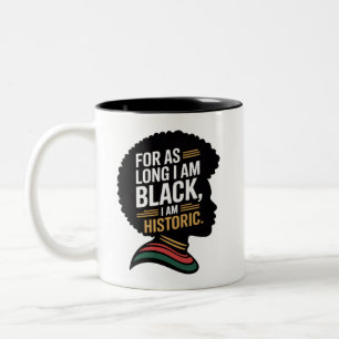 As Long As I’m Black I’m Historic Two-Tone Coffee Mug