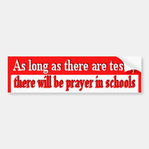 As Long As There Are Tests Bumper Sticker