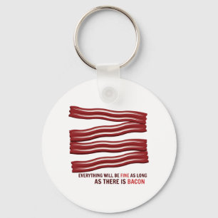 As Long As There Is Bacon Key Ring