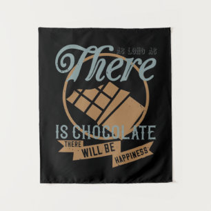 As Long As There Is Chocolate, There Will Be Happi Tapestry