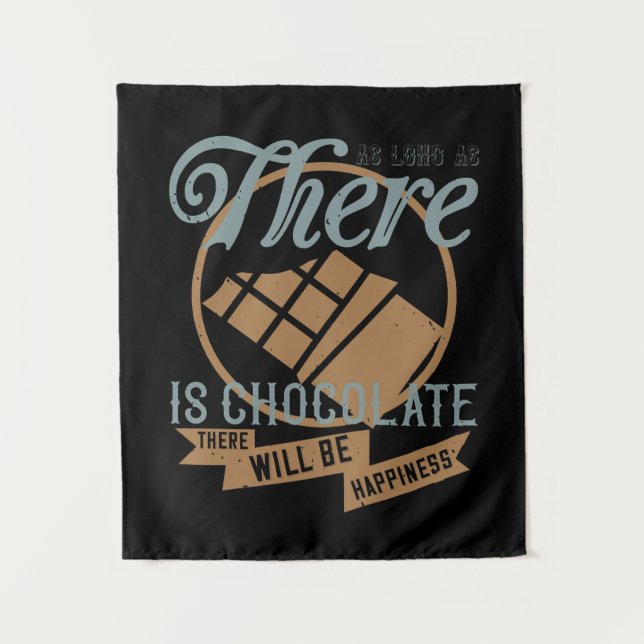 As Long As There Is Chocolate, There Will Be Happi Tapestry (Front)