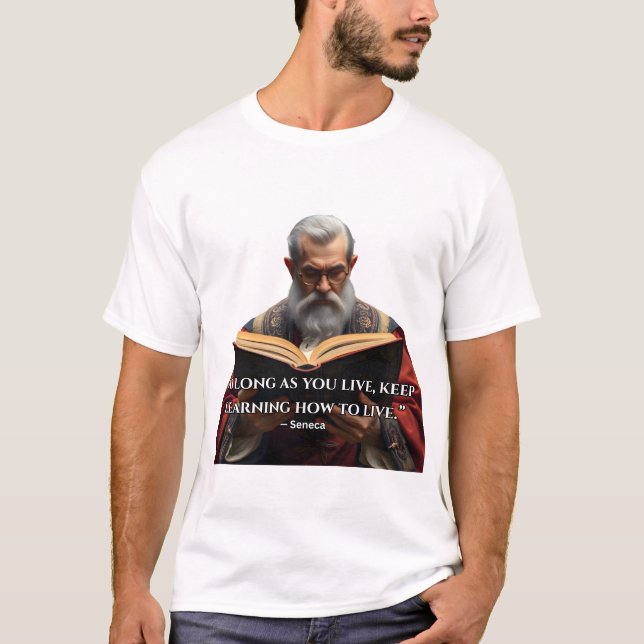 “As long as you live, keep learning how to live.” T-Shirt (Front)