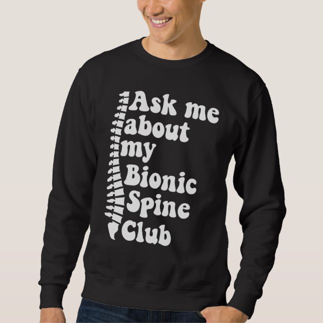 As Me About My Bionic Spine Club Spinal Fusion Spi Sweatshirt (Front)