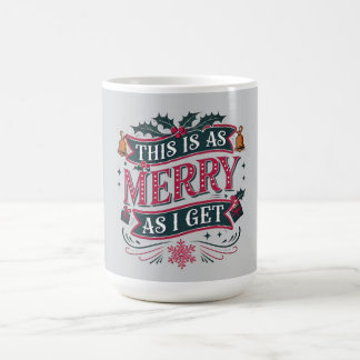 As Merry As I Get Funny Christmas Coffee Mug