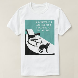 as nervous as a long-tailed cat T-Shirt
