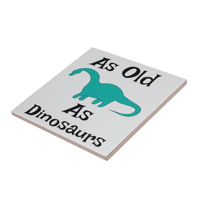 As Old As Dinosaurs Ceramic Tile (Side)