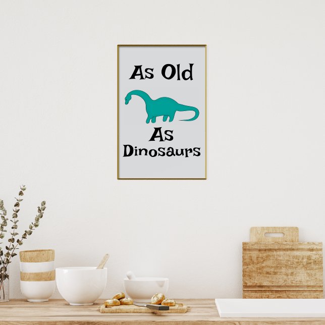 As Old As Dinosaurs Poster (Kitchen)
