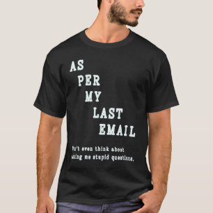 As Per My Last Email Quote Office Humour Colleagu T-Shirt