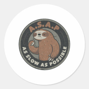 As Slow As Possible   Classic Round Sticker