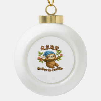 As Slow As Possible - Cute Sloth ASAP Classic T-Sh Ceramic Ball Christmas Ornament
