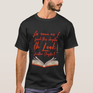 As Soon As I Finish This Chapter Oh Another Chapte T-Shirt