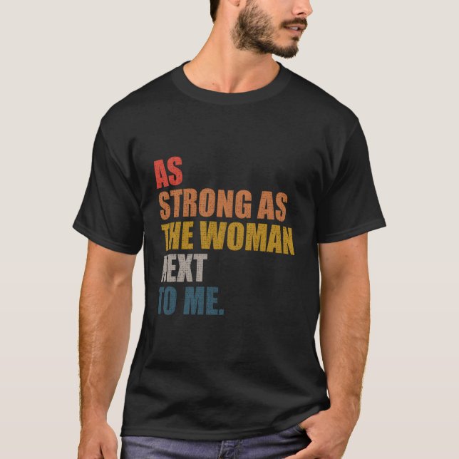 As Strong As The Next To Me T-Shirt (Front)