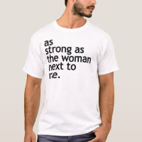As Strong As The Woman Next To Me Empowerment