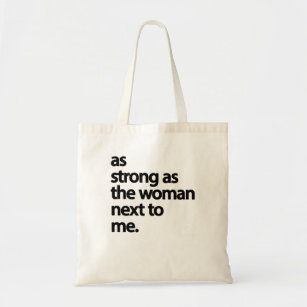 As Strong As The Woman Next To Me  Pro Feminism Tote Bag