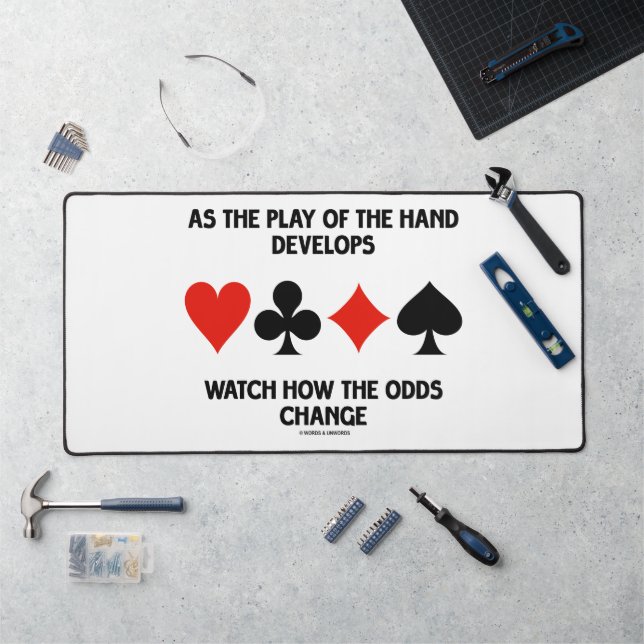 As The Play Of The Hand Develops Watch How Odds Desk Mat (Workstation)