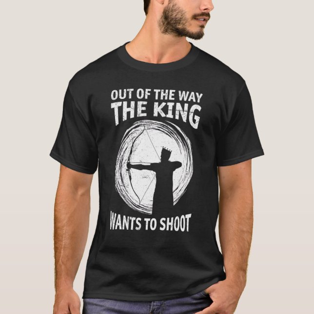 As The Way The King Wants Archery Arc Archer T-Shirt (Front)