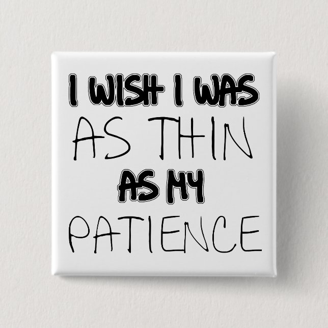 As Thin As My Patience Funny Button Badge (Front)
