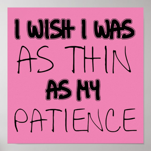 As Thin As My Patience Funny Poster Sign (Front)