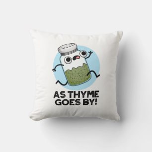 As Thyme Goes By Funny Herb Spice Pun Cushion