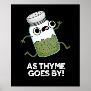 As Thyme Goes By Funny Herb Spice Pun Dark BG Poster