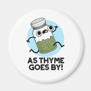 As Thyme Goes By Funny Herb Spice Pun Magnet
