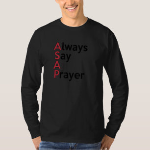 ASAP Always Say A Prayer AA NA Sober Clean Recover T-Shirt