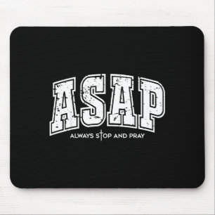 Asap Always Stop And Pray Christian Faith Easter Mouse Pad