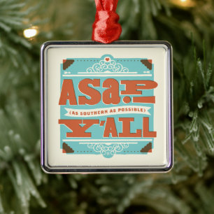 ASAP As Southern As Possible Y'ALL Metal Ornament