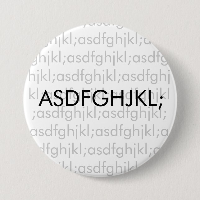 asdfghjkl; 7.5 cm round badge (Front)