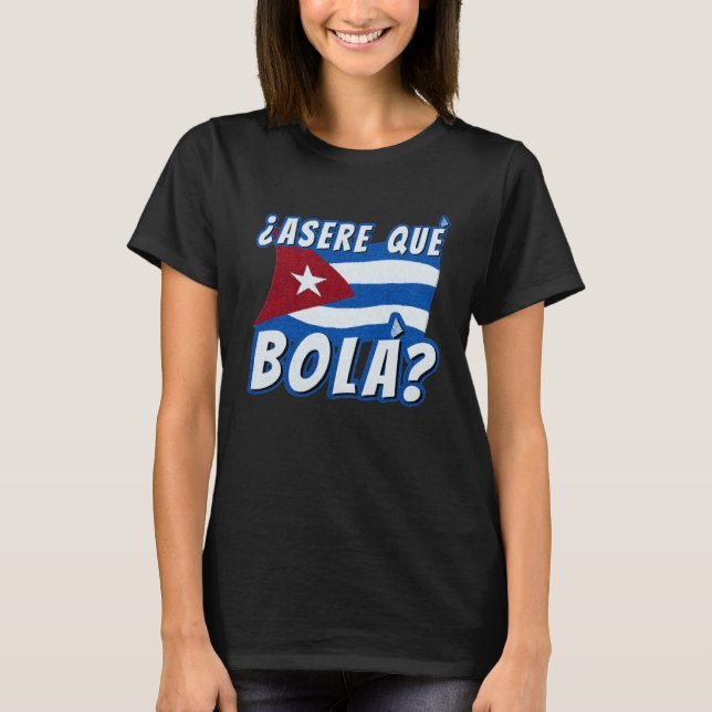 Asere Que Bola Cuban Havana Cuba Cuban Flag  Baseb T-Shirt (Front)
