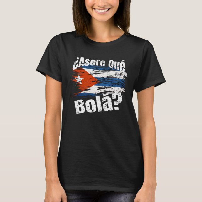 ¿Asere qué bolá Frase Cubana T-Shirt (Front)