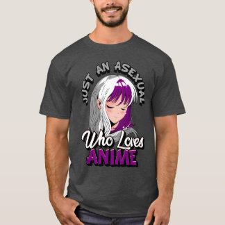 Aseual Anime Girl Just An Aseual Who Loves Anime f T-Shirt