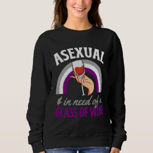 Asexual And In Need Of A Glass Of Wine Asexual Pri Sweatshirt
