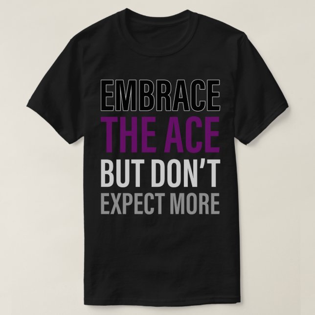 Asexual Embrace The Ace Asexuality LGBTIA T-Shirt (Design Front)