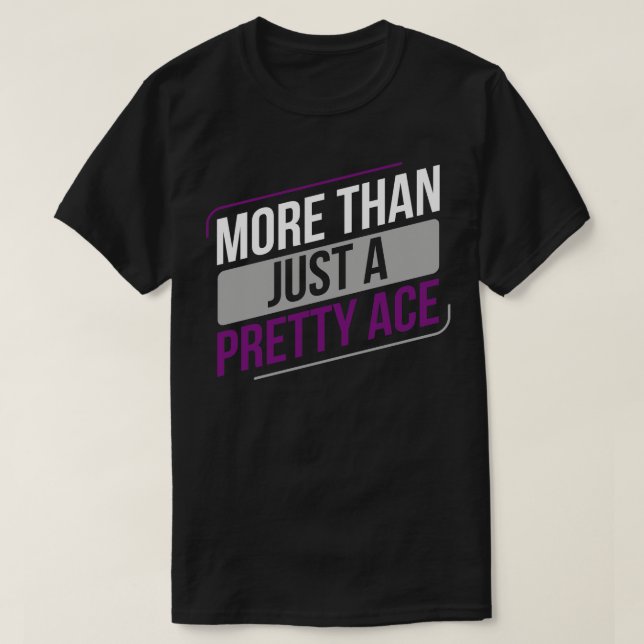 Asexual Funny More Than Just a Pretty Ace Asexuali T-Shirt (Design Front)