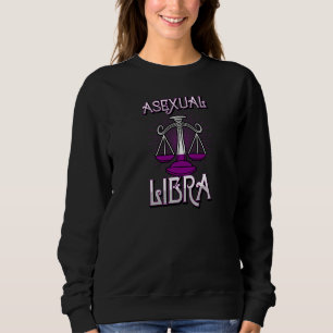 Asexual Libra Zodiac Sign Birthday Horoscope Const Sweatshirt