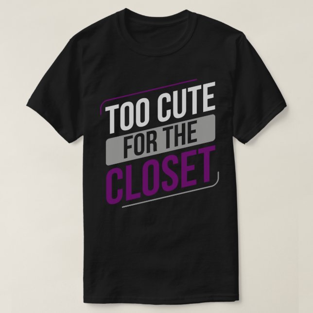 Asexual Too Cute For The Closet Ace Asexuality LGB T-Shirt (Design Front)
