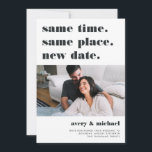 Ash | Modern Wedding Postponement Photo Save The Date<br><div class="desc">Need to postpone or reschedule your wedding? Let guests know with these modern and lighthearted cards in white with rich off-black lettering. Funny and clever typography-based design features "same time, same place, new date" at the top with your new wedding date and details beneath. Customise with a photo, and add...</div>