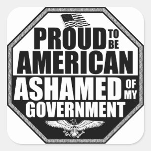 Ashamed Of My Government! Square Sticker